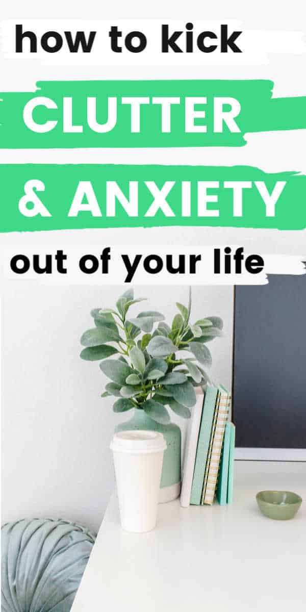 How To Kick Clutter And Anxiety Out Of Your Life And Get Control Of The ...