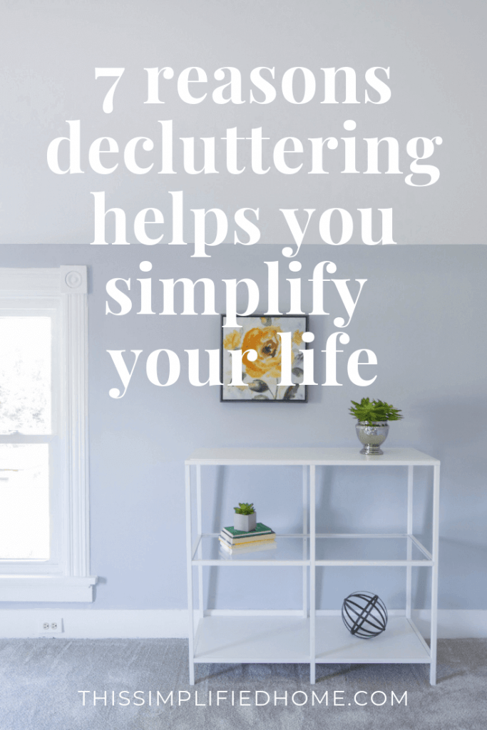 7 reasons decluttering helps you simplify your life