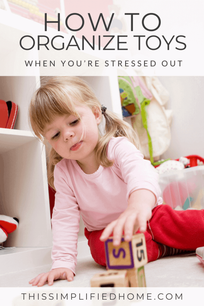 How to organize toys when you're stressed out