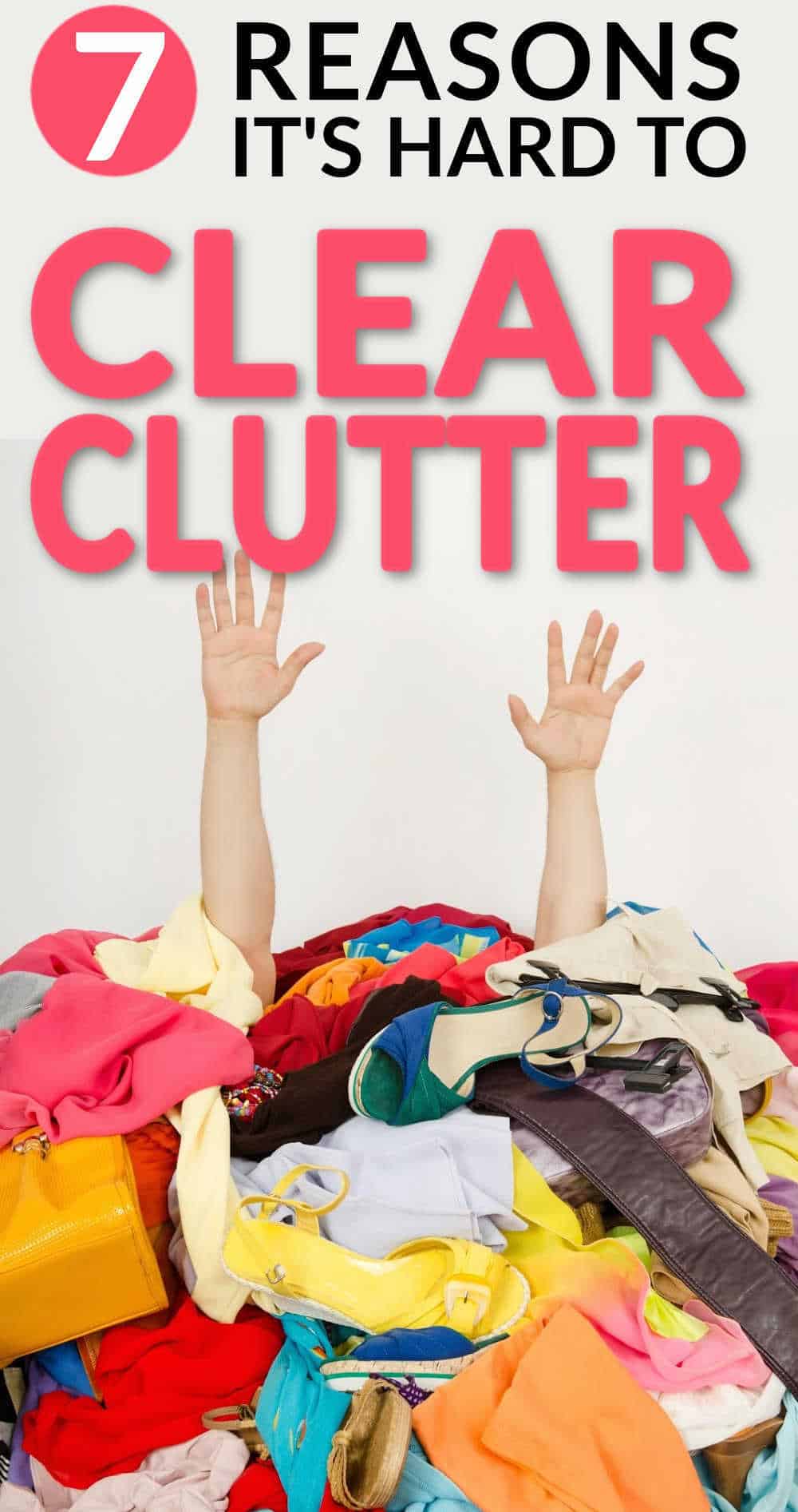 7 Reasons It's Hard to Clear Clutter and Control Clutter