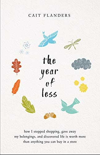 Front cover of"The Year of Less" by Cait Flanders | books about decluttering