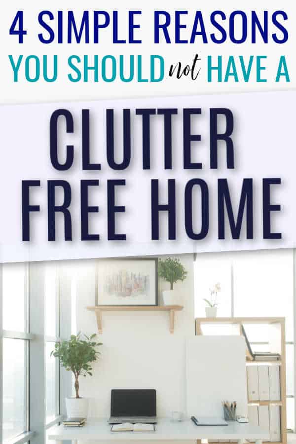 4 Simple Reasons You Should Not Have a Clutter Free Home ...