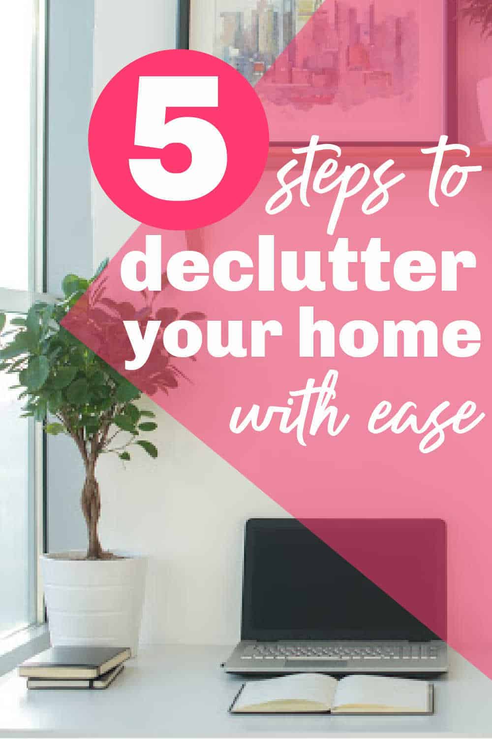 5 Steps to Declutter Your Home When You're Overwhelmed by a Messy House