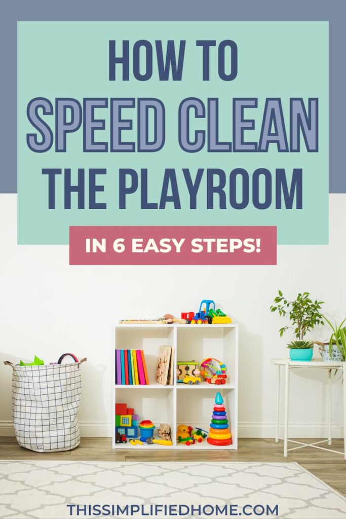 Tidy playroom with small cube shelf and toys on it, displaying the title,"How to Speed Clean The Playroom in 6 Easy Steps!"