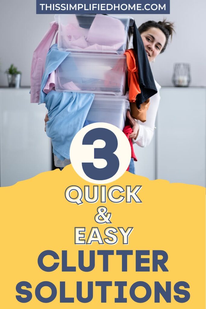 3 quick and easy clutter solutions (even if you’re a messy person!)