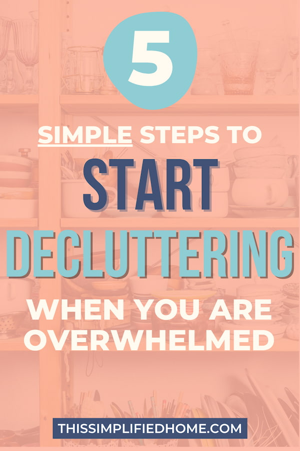 5 Steps to Declutter Your Home When You're Overwhelmed by a Messy House